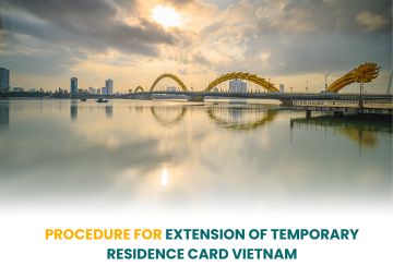 PROCEDURE FOR EXTENSION OF TEMPORARY RESIDENCE CARD VIETNAM